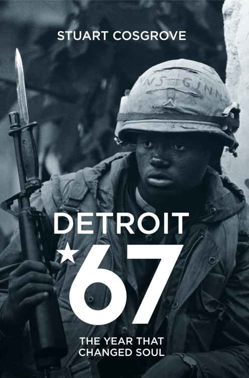 Detroit 67 The Year That Changed Soul Stuart Cosgrove