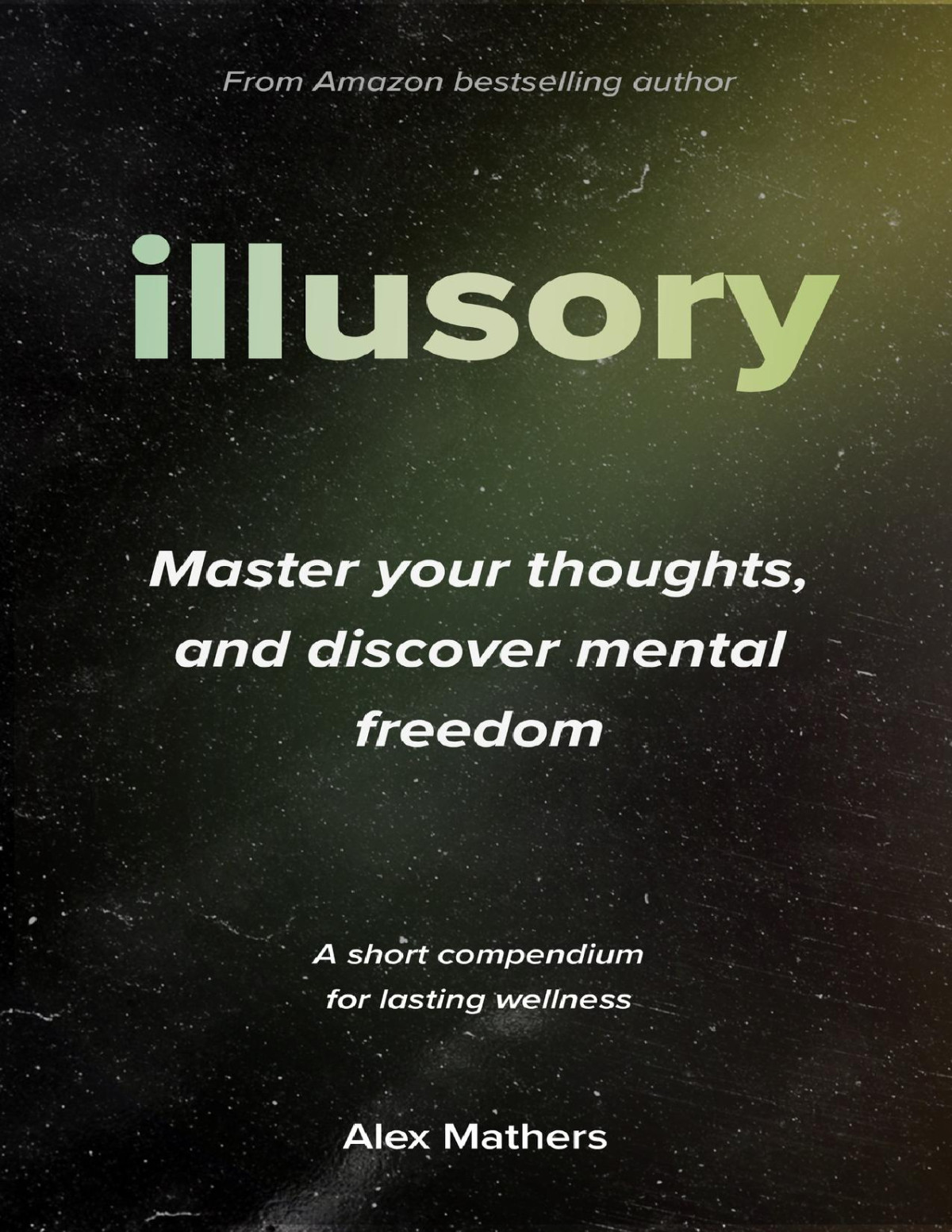 Illusory Master Your Thoughts And Discover Mental Freedom Mathers