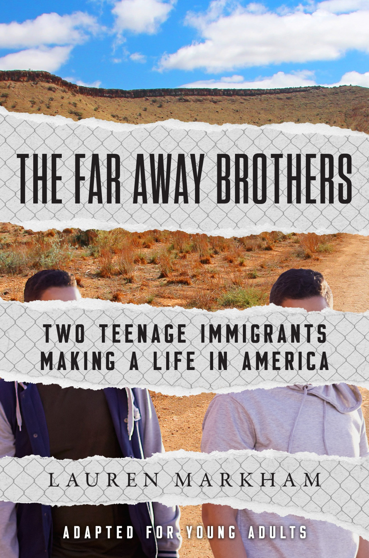 The Far Away Brothers Adapted For Young Adults Two Teenage Immigrants Making A Life In America Lauren Markham