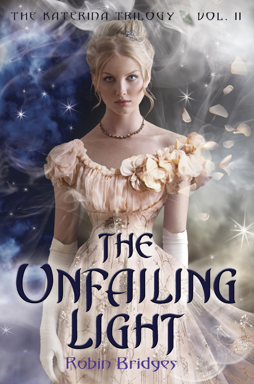 The Katerina Trilogy Vol Ii The Unfailing Light Robin Bridges