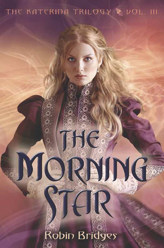 The Katerina Trilogy Vol Iii The Morning Star Robin Bridges