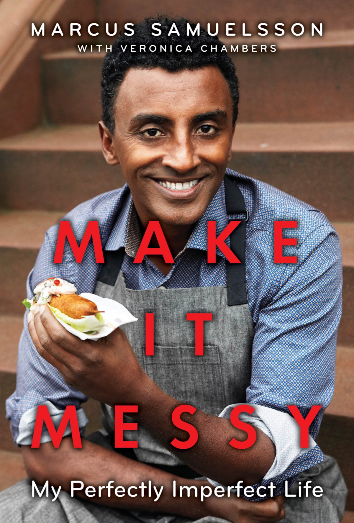 Make It Messy My Perfectly Imperfect Life Marcus Samuelssonveronica Chambers Veronica Chambers