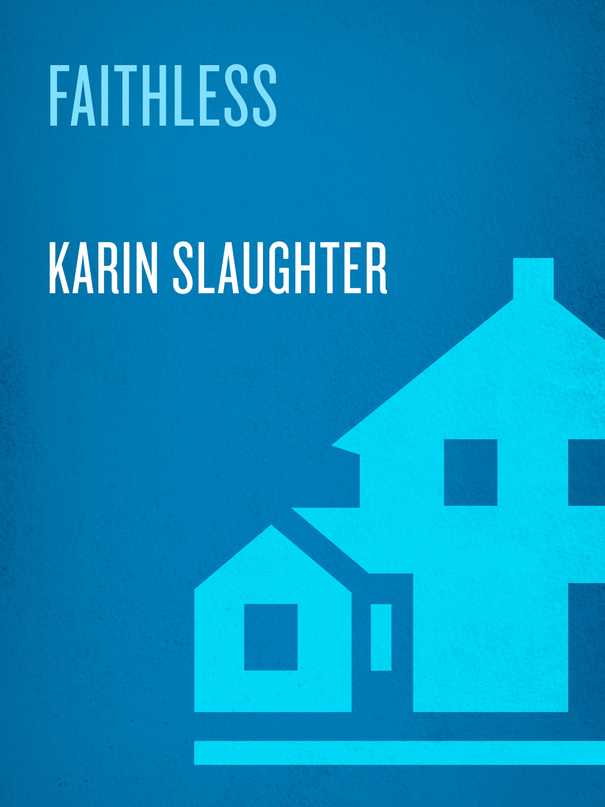 Faithless A Novel Karin Slaughter