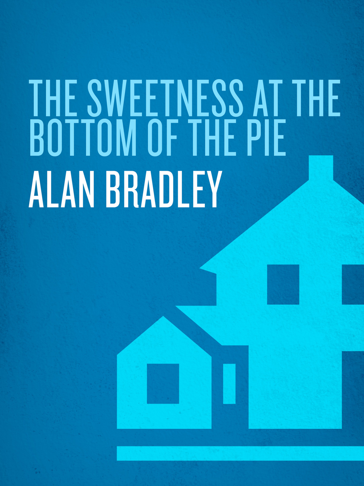 The Sweetness At The Bottom Of The Pie A Flavia De Luce Novel Bradley