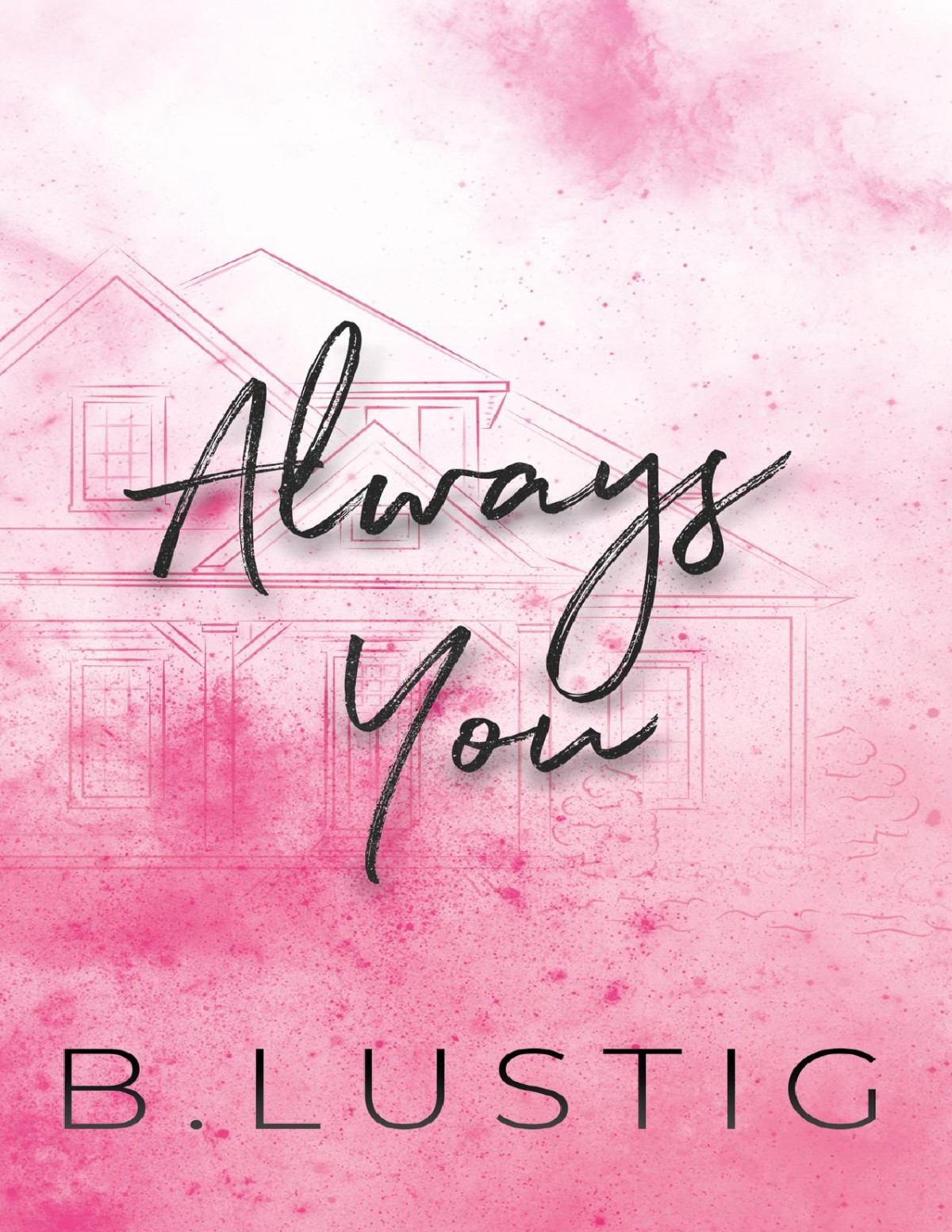 Always You A Best Friends To Lovers Second Chance Romance Always Forever Book 1 Lustig