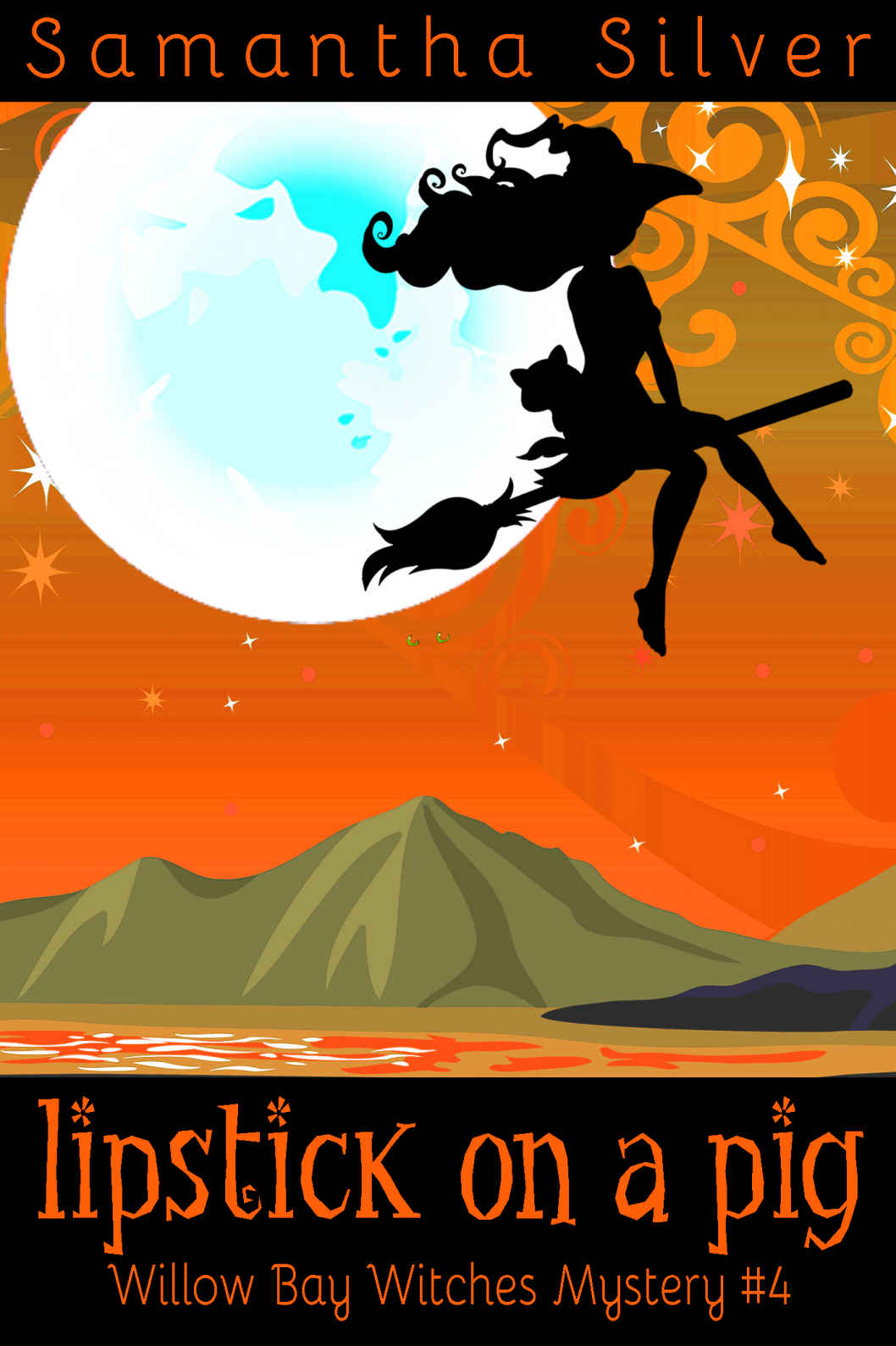 Lipstick On A Pig A Paranormal Cozy Mystery Willow Bay Witches Book 4 Samantha Silver