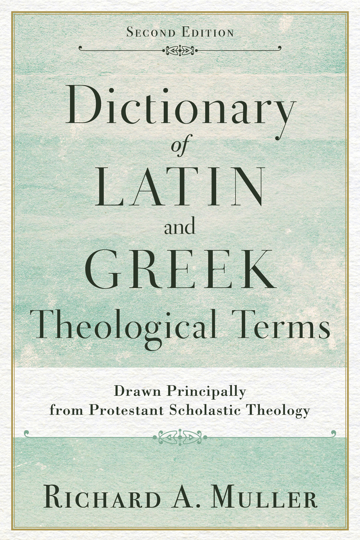 Dictionary Of Latin And Greek Theological Terms Richard A Muller