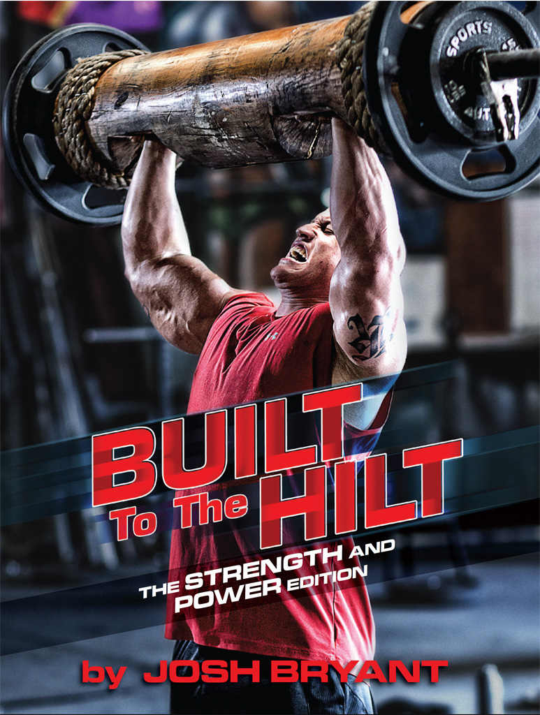 Built To The Hilt The Strength And Power Edition Josh Bryant