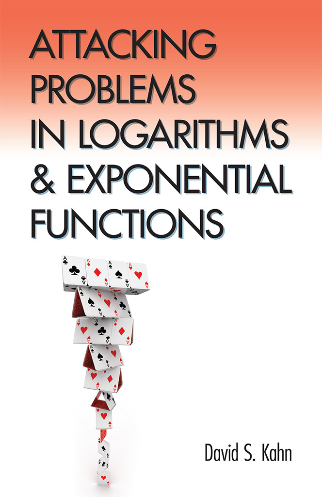Attacking Problems In Logarithms And Exponential Functions David S Kahn