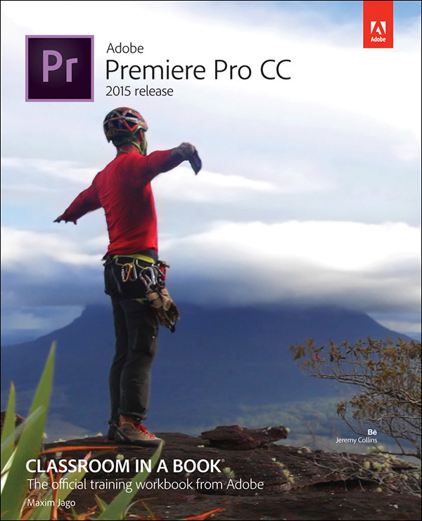 Adobe Premiere Pro Cc Classroom In A Book 2015 Release Jago