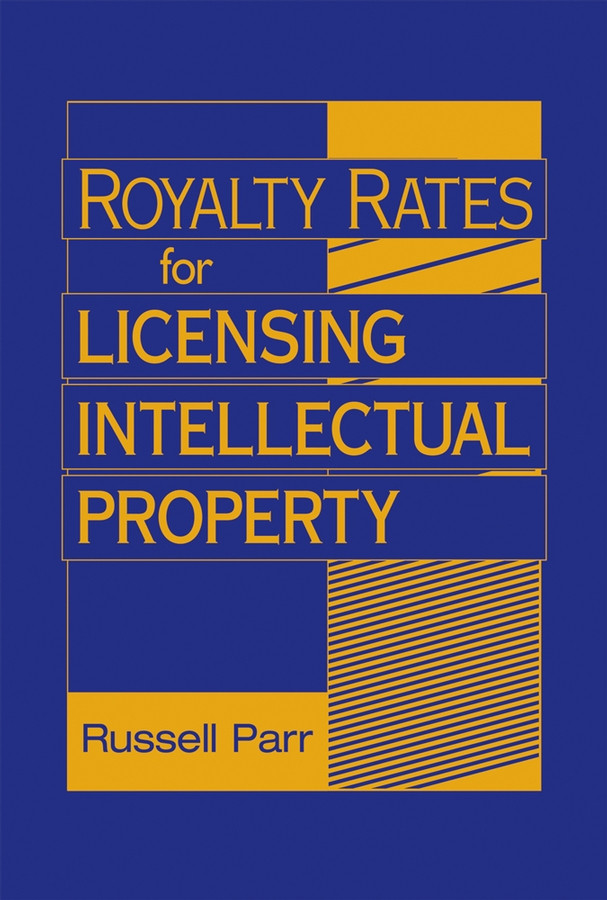 Royalty Rates For Licensing Intellectual Property Russell Parr