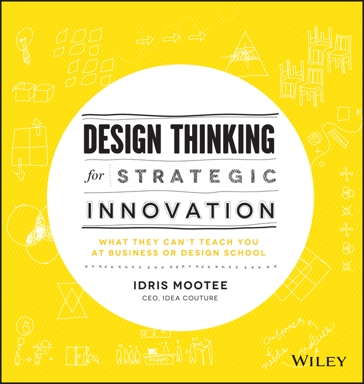Design Thinking For Strategic Innovation Idris Mootee