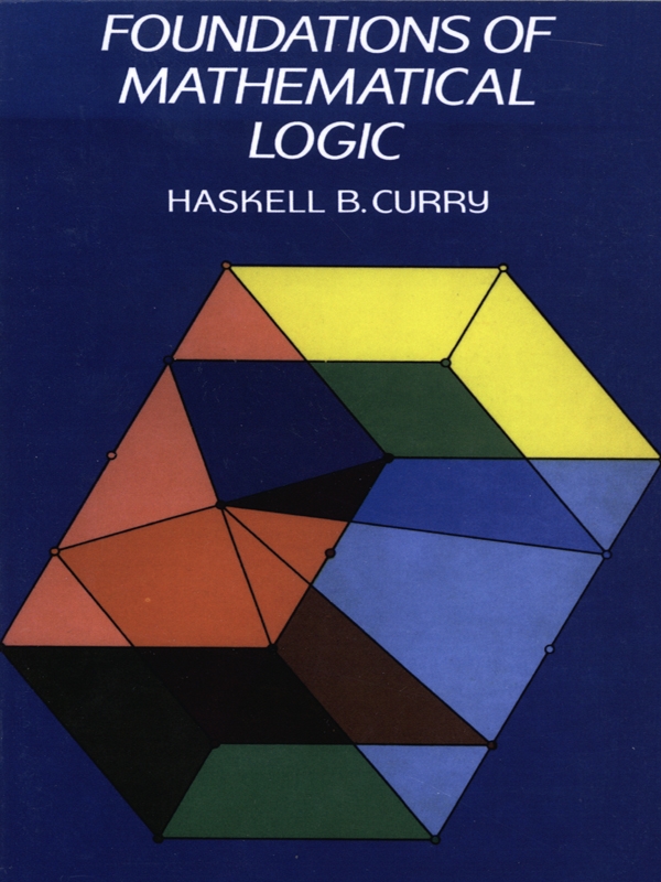 Foundations Of Mathematical Logic Haskell B Curry