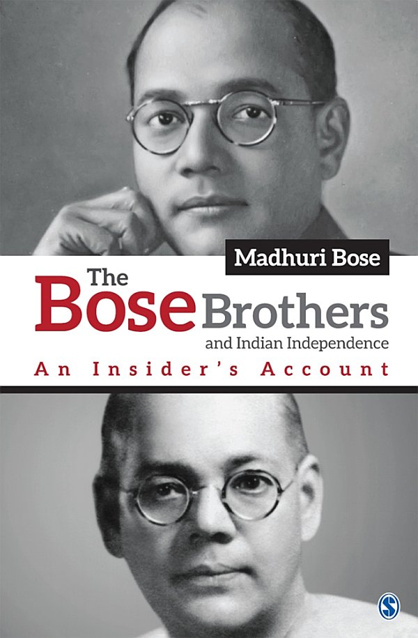 The Bose Brothers And Indian Independence An Insiders Account Madhuri Bose