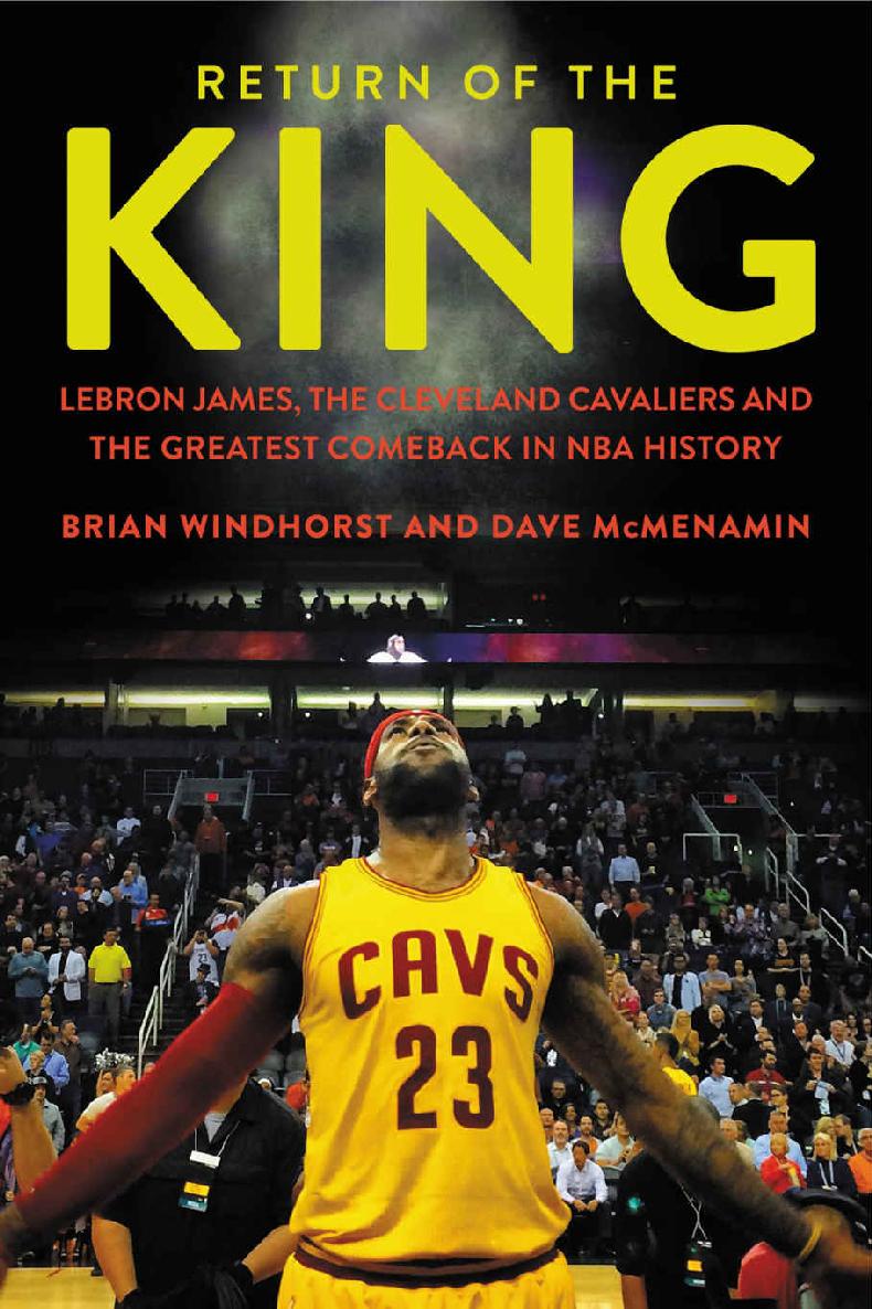 Return Of The King Lebron James The Cleveland Cavaliers And The Greatest Comeback In Nba History Brian Windhorst Dave Mcmenamin