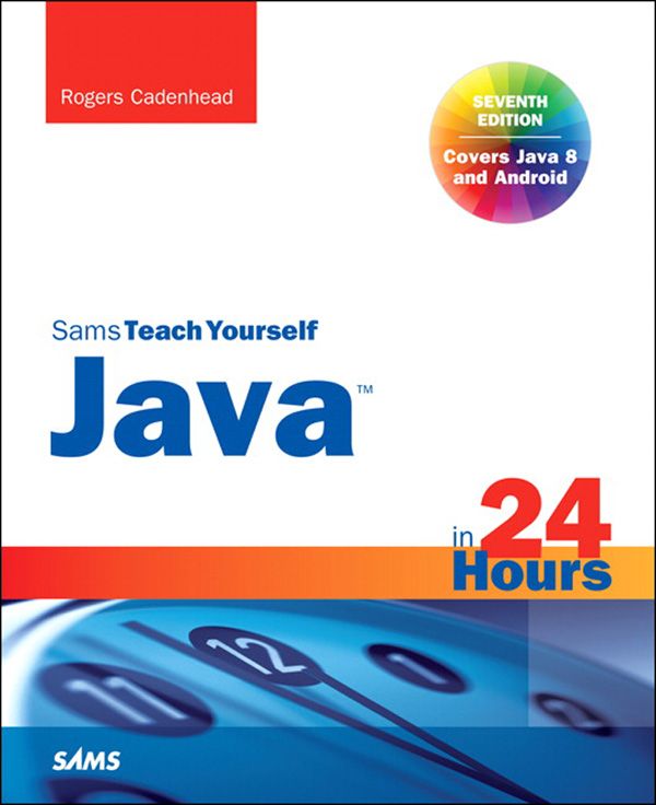Java In 24 Hours Sams Teach Yourself Covering Java 8 Seventh Edition Cadenhead