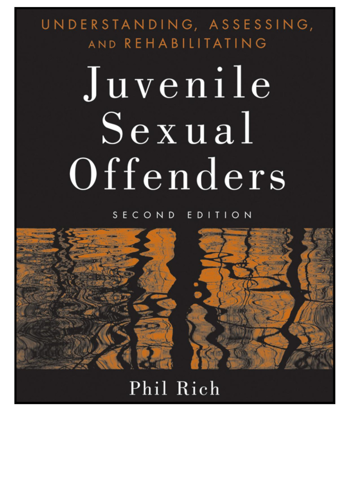 Understanding Assessing And Rehabilitating Juvenile Sexual Offenders Phil Rich