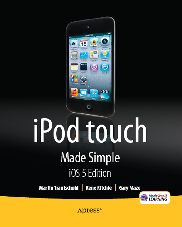 Ipod Touch Made Simple Ios 5 Edition Martin Trautschold Rene Ritchie Gary Mazo