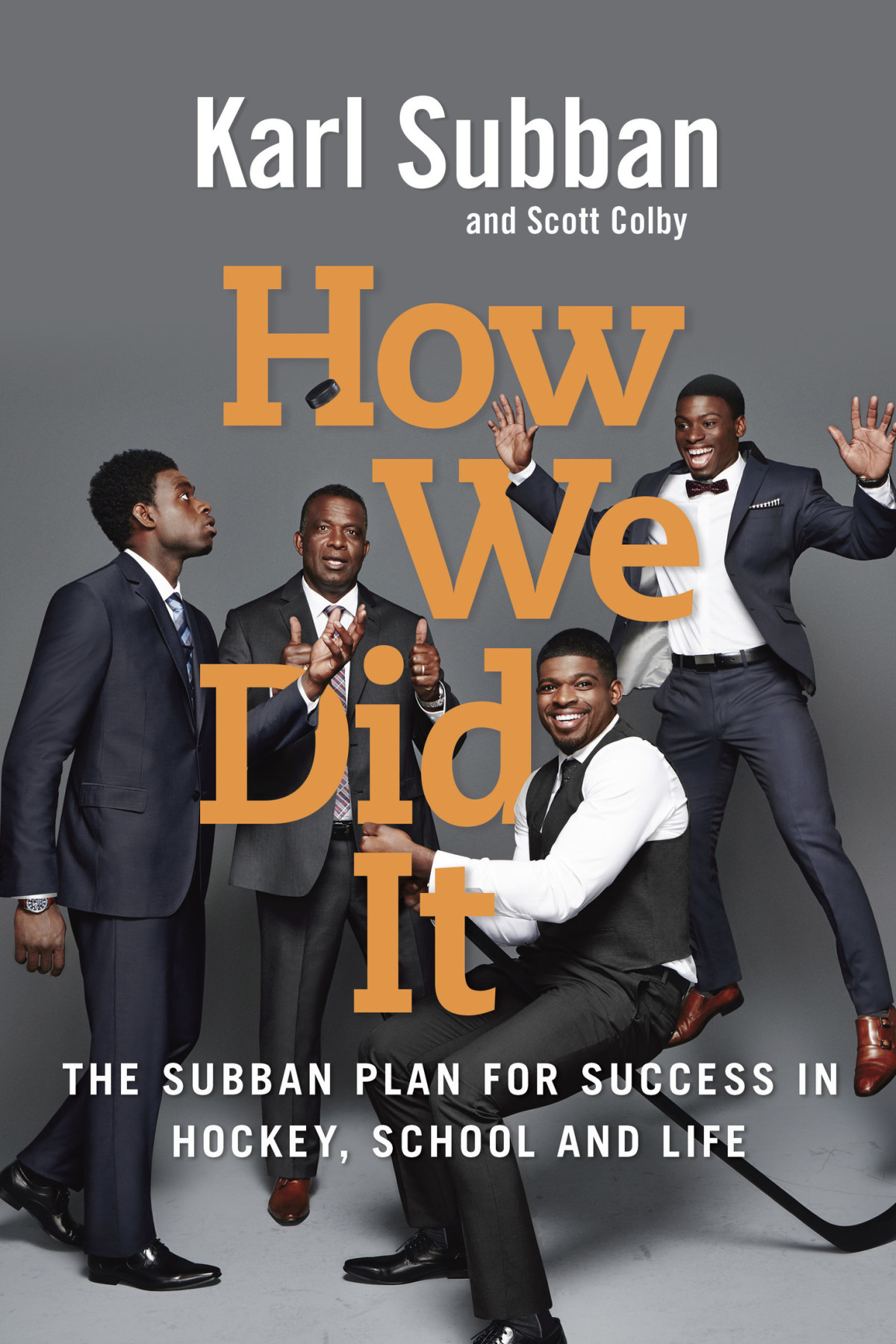 How We Did It The Subban Plan For Success In Hockey School And Life Karl Subban And Scott Colby