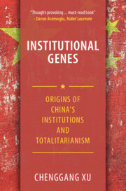 Institutional Genes Origins Of Chinas Institutions And Totalitarianism Chenggang Xu