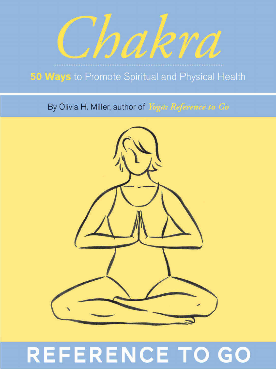 Chakra Reference To Go 50 Cards For Promoting Spiritual And Physical Health Relax And Rejuvenate Olivia H Miller