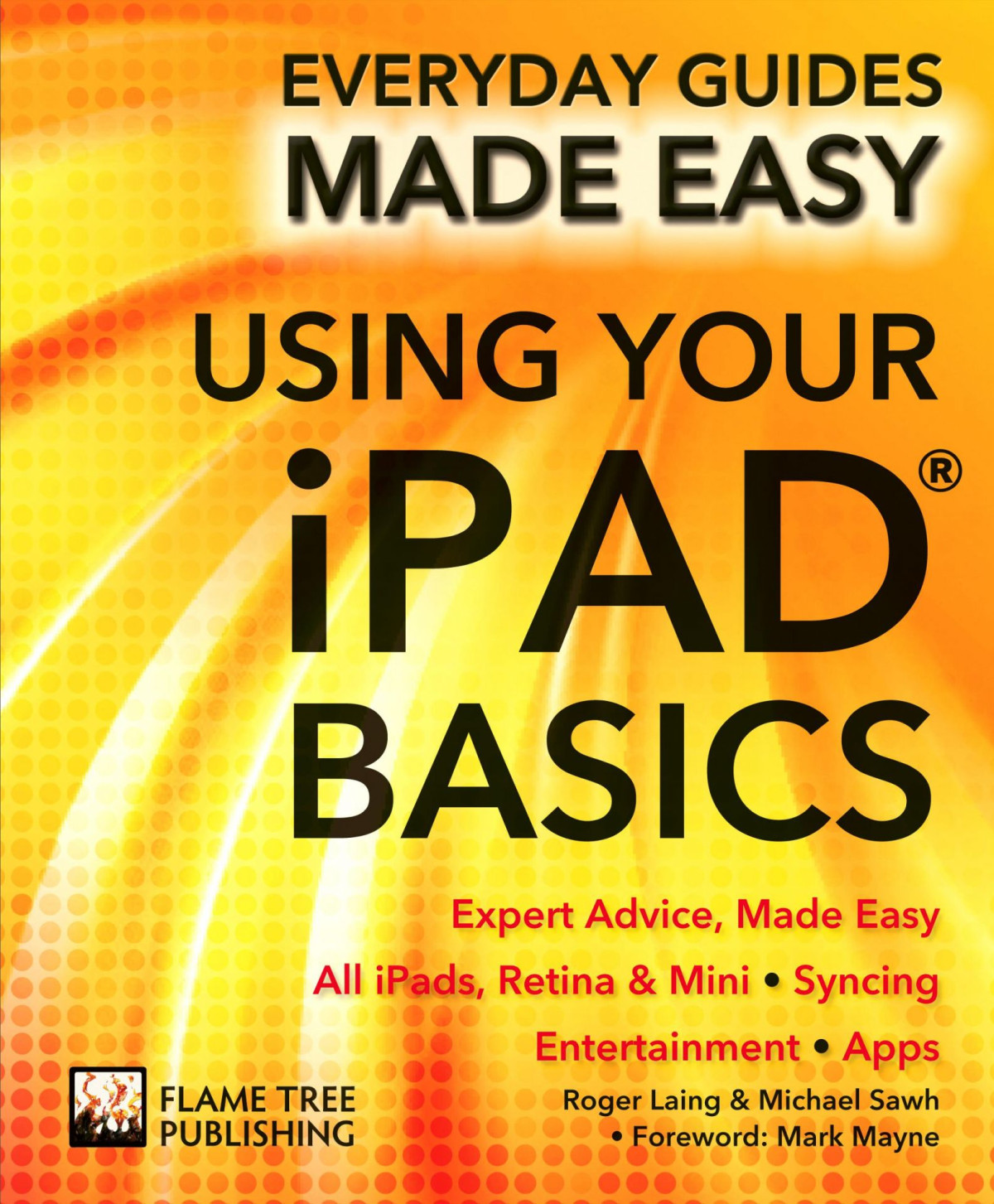 Using Your Ipad Basics Expert Advice Made Easy Everyday Guides Made Easy James Stables