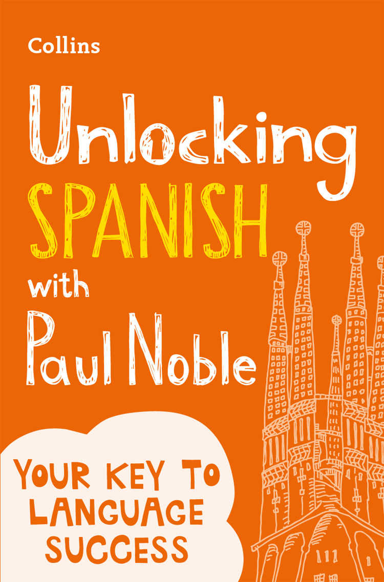 Unlocking Spanish With Paul Noble Your Key To Language Success Spanish Edition Paul Noble