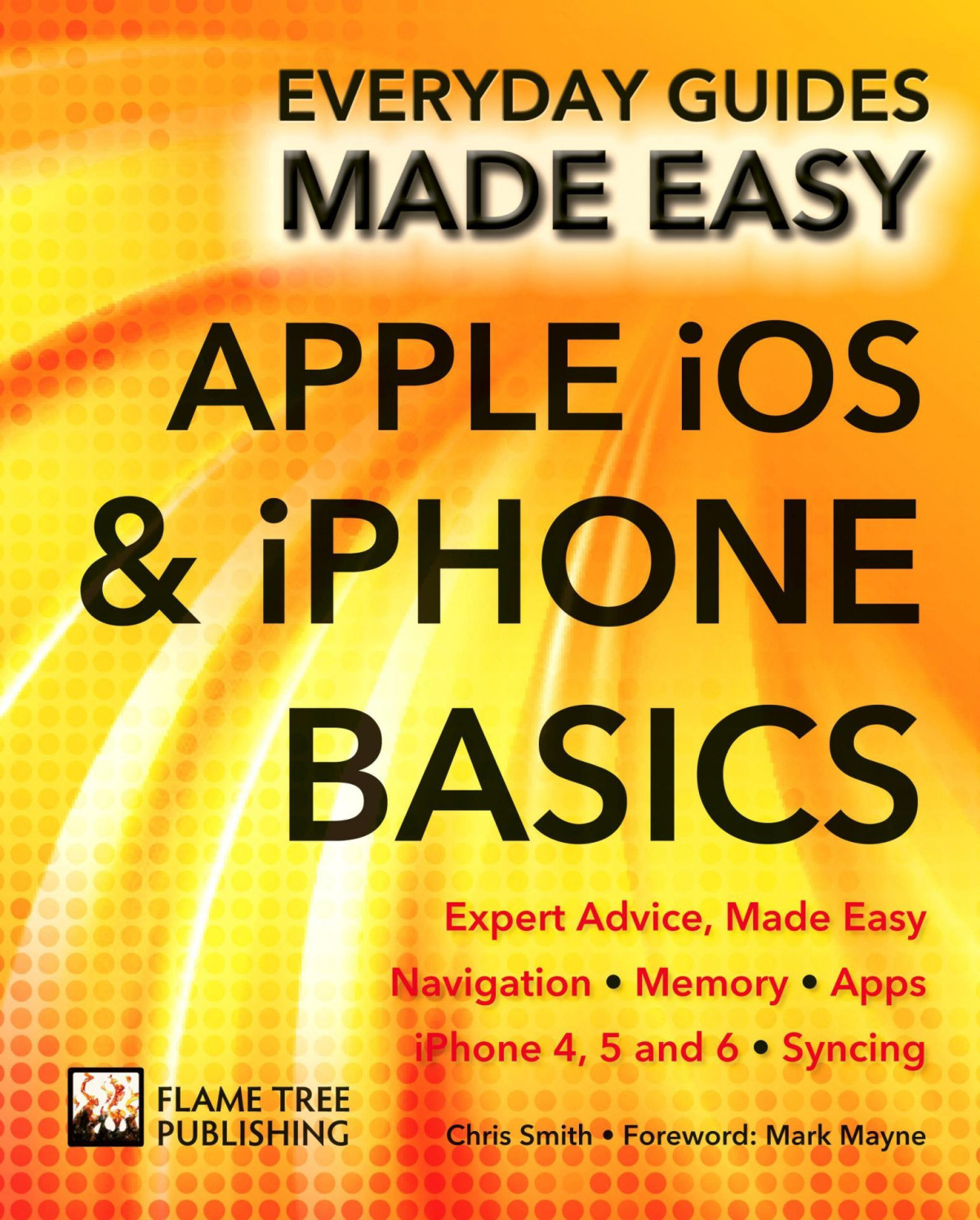 Apple Ios Iphone Basics Expert Advice Made Easy Everyday Guides Made Easy Chris Smith