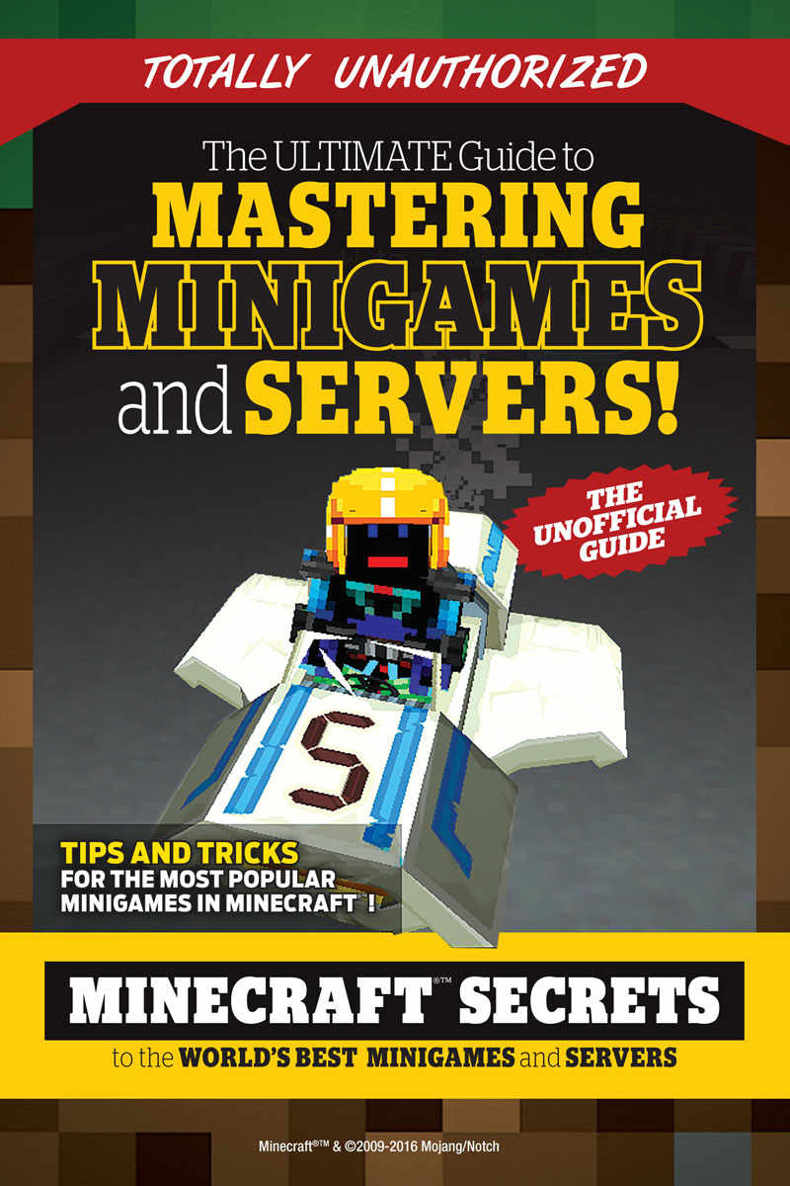 Ultimate Guide To Mastering Minigames And Servers Minecraft Secrets To The Worlds Best Servers And Minigames Triumph Books