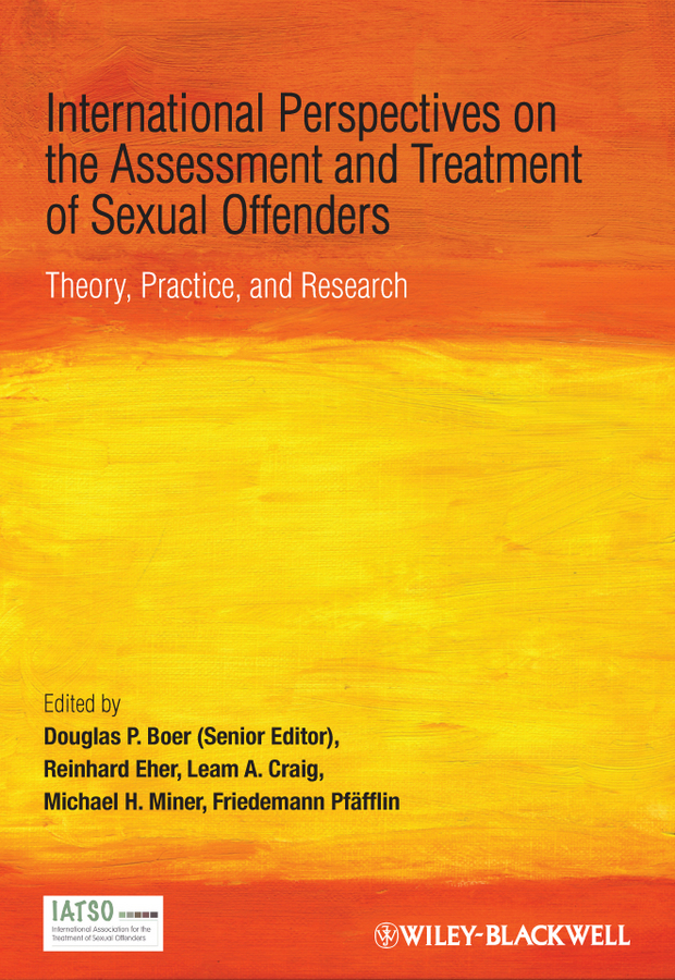 International Perspectives On The Assessment And Treatment Of Sexual Offenders Douglas P Boer Reinhard Eher Leam A Craig Michael H Miner Friedemann Pfäfflin