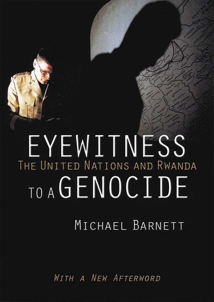 Eyewitness To A Genocide The United Nations And Rwanda Michael Barnett