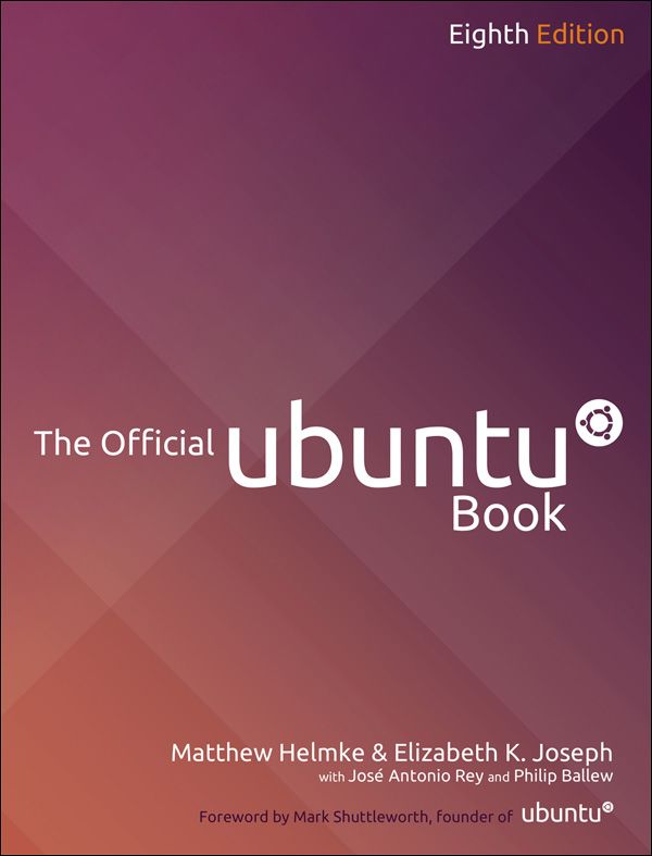 The Official Ubuntu Book 8th Edition Matthew Helmke Elizabeth K Joseph Jos Antonio Rey Philip Ballew Benjamin Mako Hill
