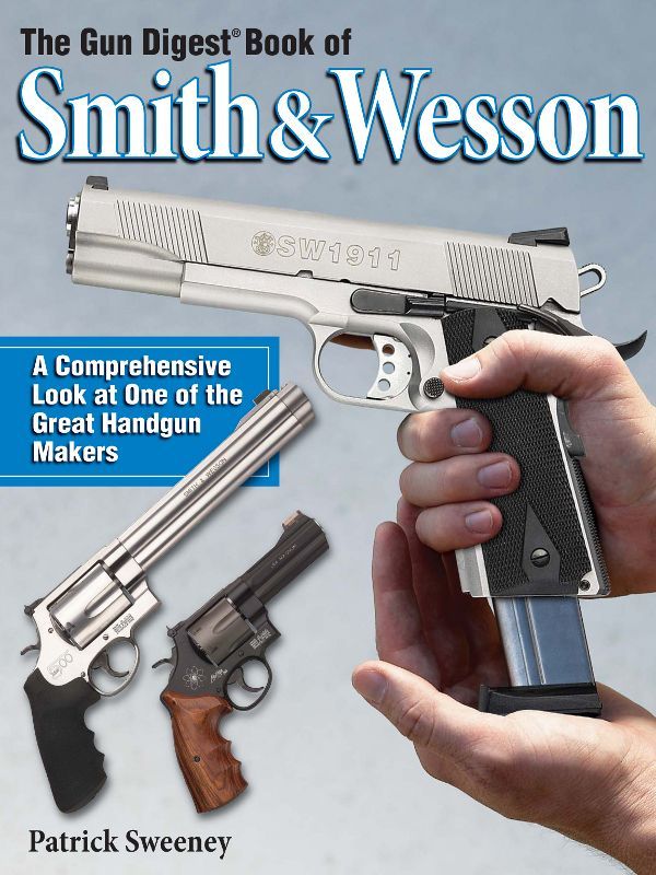 The Gun Digest Book Of Smith Wesson Patrick Sweeney