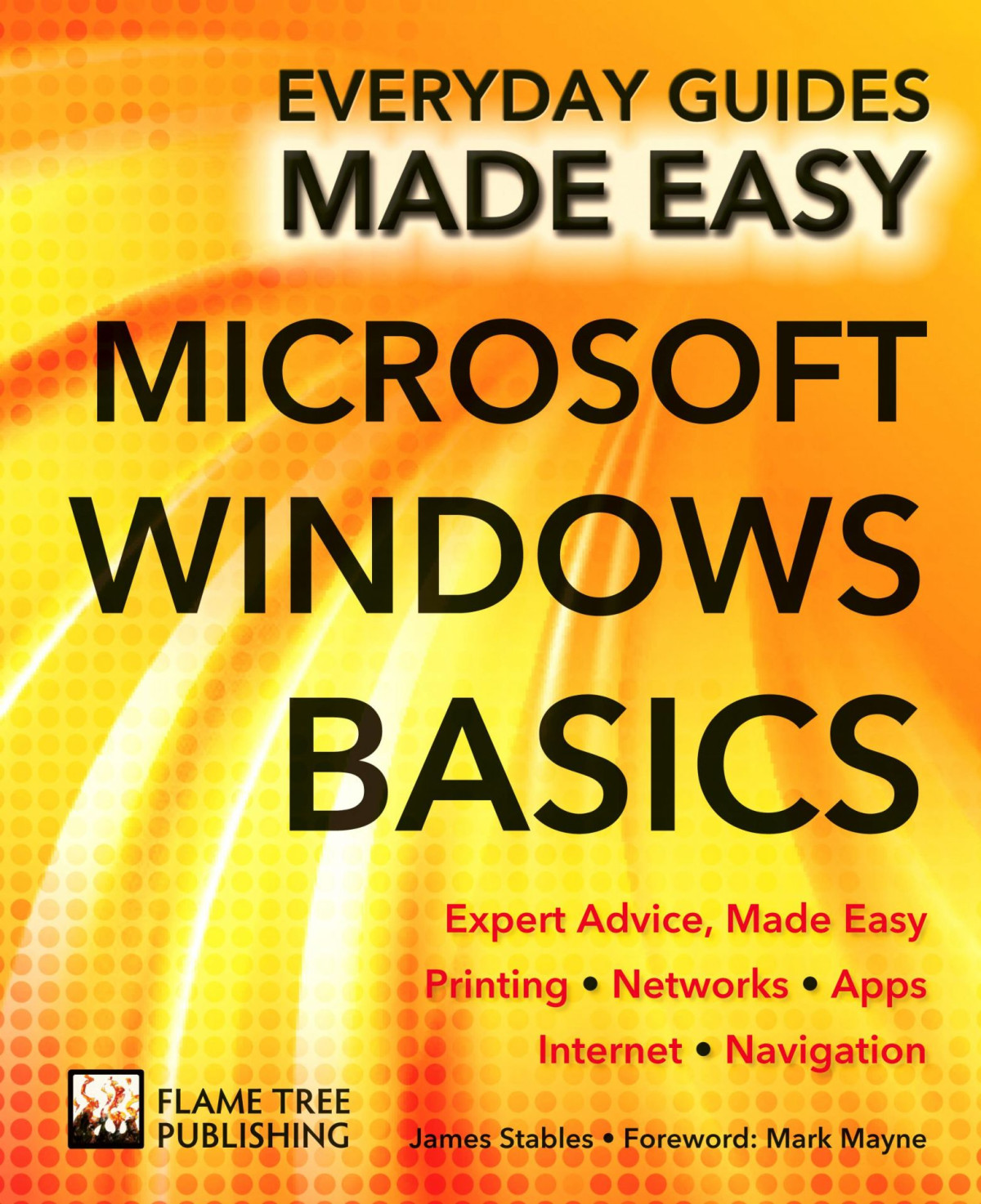 Microsoft Windows Basics Expert Advice Made Easy Everyday Guides Made Easy James Stables