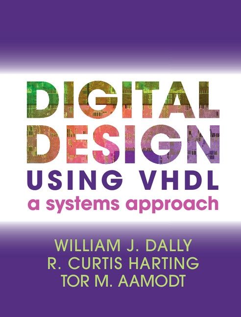 Digital Design Using Vhdl A Systems Approach William J Dally R Curtis Harting Tor M Aamodt