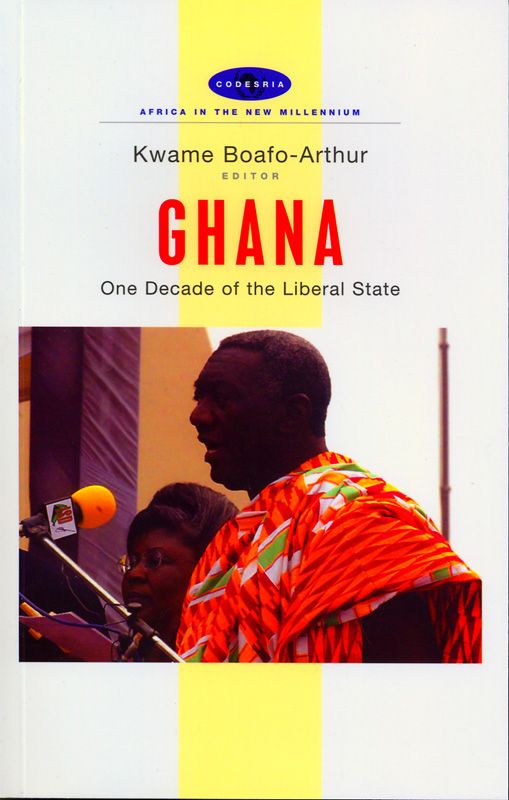 Ghana One Decade Of The Liberal State Africa In The New Millennium Kwame Boafoarthur