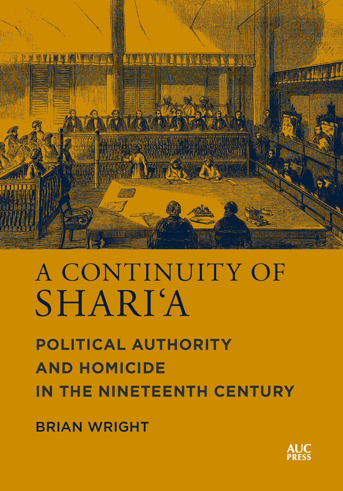 A Continuity Of Sharia Political Authority And Homicide In The Nineteenth Century 1st Brian Wright
