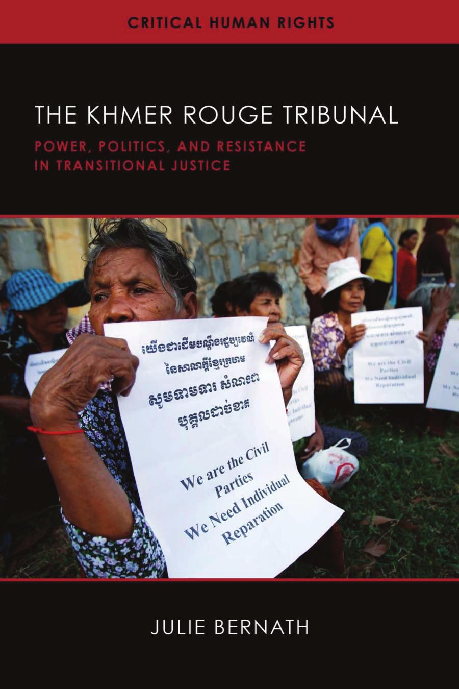 The Khmer Rouge Tribunal Power Politics And Resistance In Transitional Justice 1st Julie Bernath