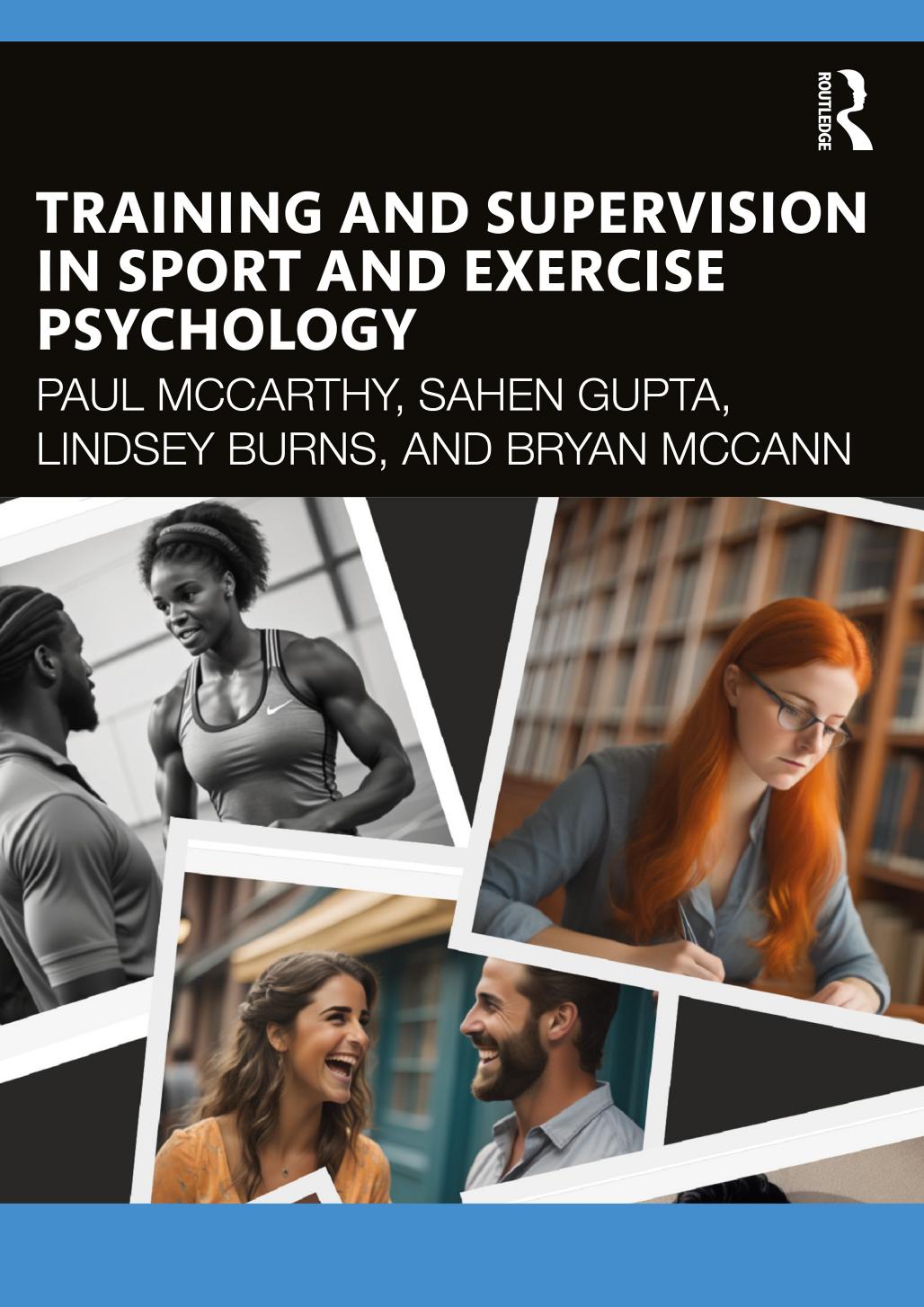 Training And Supervision In Sport And Exercise Psychology Paul Mccarthy Sahen Gupta Lindsey Burns Bryan Mccann
