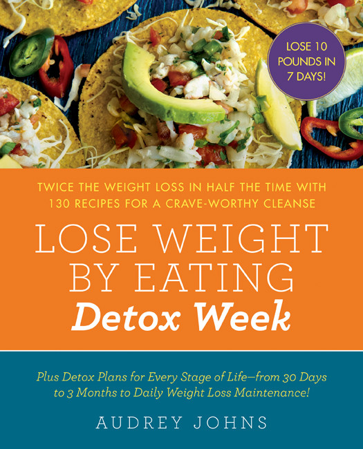 Lose Weight By Eating Detox Week Audrey Johns