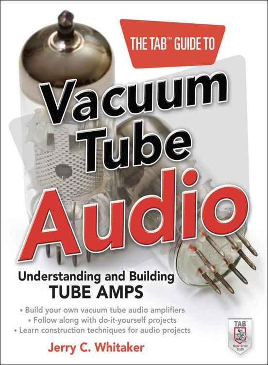 The Tab Guide To Vacuum Tube Audio Understanding And Building Tube Amps Tab Electronics Jerry Whitaker