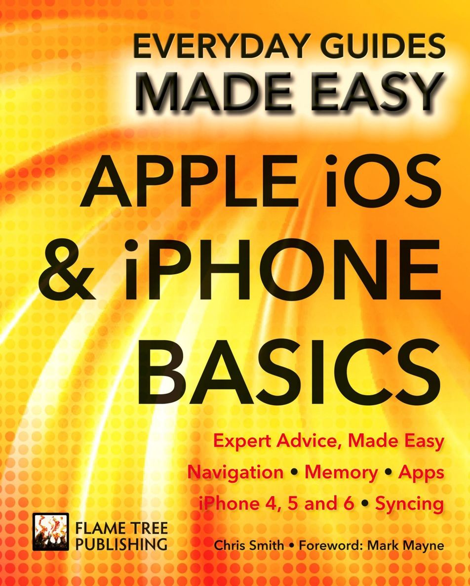Apple Ios Iphone Basics Expert Advice Made Easy Everyday Guides Made Easy Chris Smith
