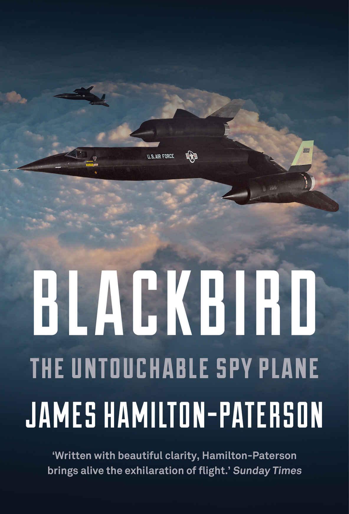Blackbird The Untouchable Spy Plane James Hamiltonpaterson