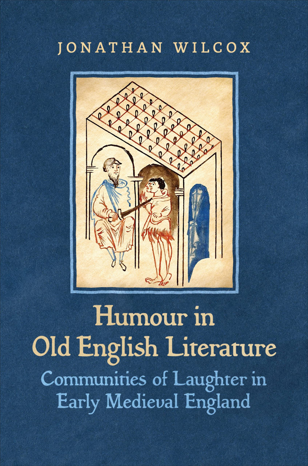 Humour In Old English Literature Communities Of Laughter In Early Medieval England 1st Jonathan Wilcox