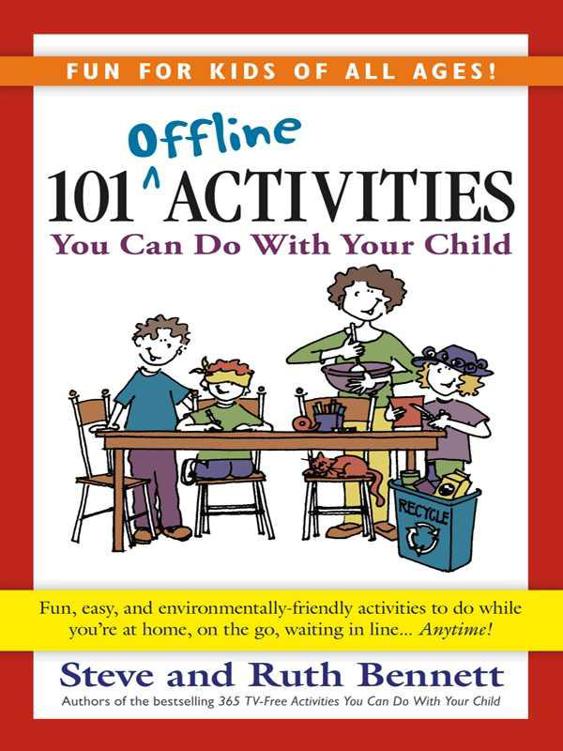 101 Offline Activities You Can Do With Your Child Steve Bennett Ruth Bennett