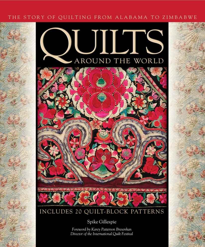 Quilts Around The World The Story Of Quilting From Alabama To Zimbabwe Gillespie