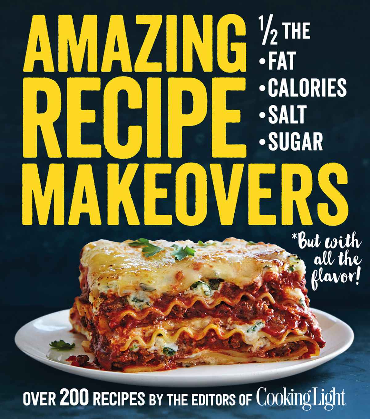 Amazing Recipe Makeovers The Editors Of Cooking Light