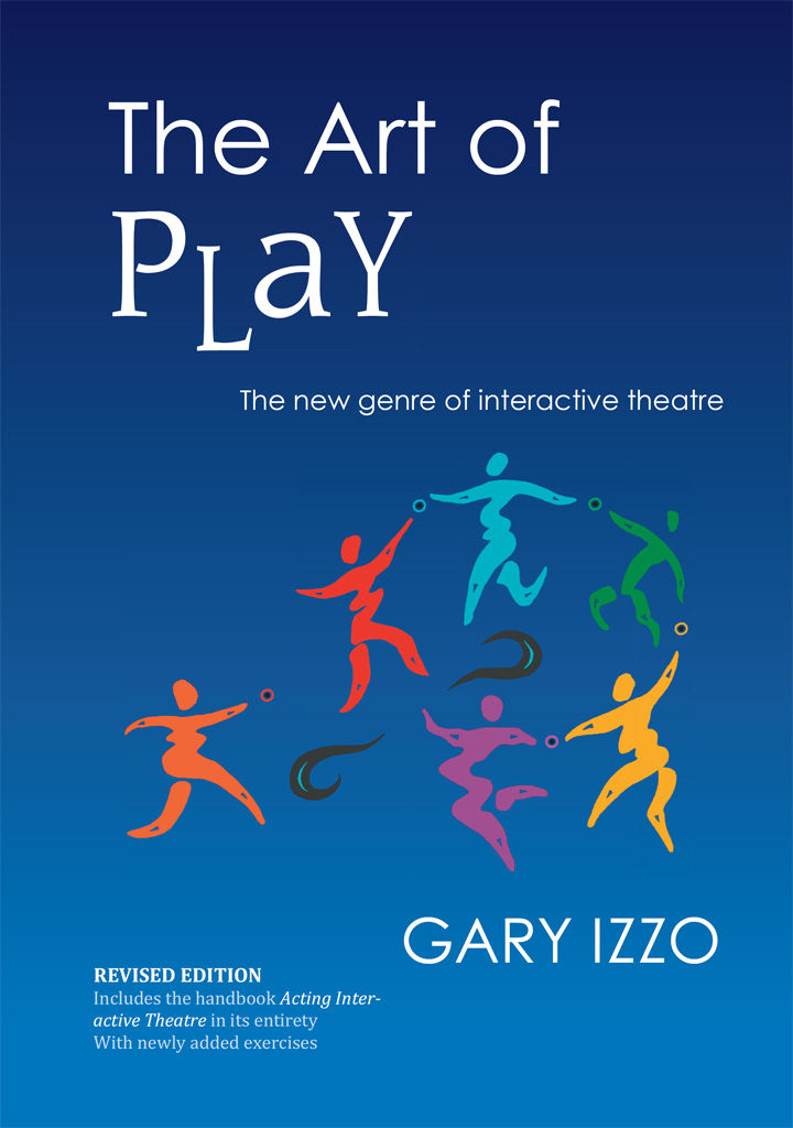 The Art Of Play The New Genre Of Interactive Theatre Gary Izzo