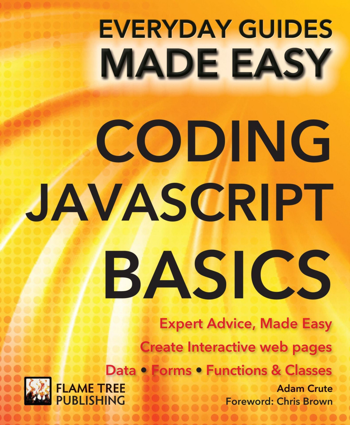 Coding Javascript Basics Expert Advice Made Easy Everyday Guides Made Easy Adam Crute