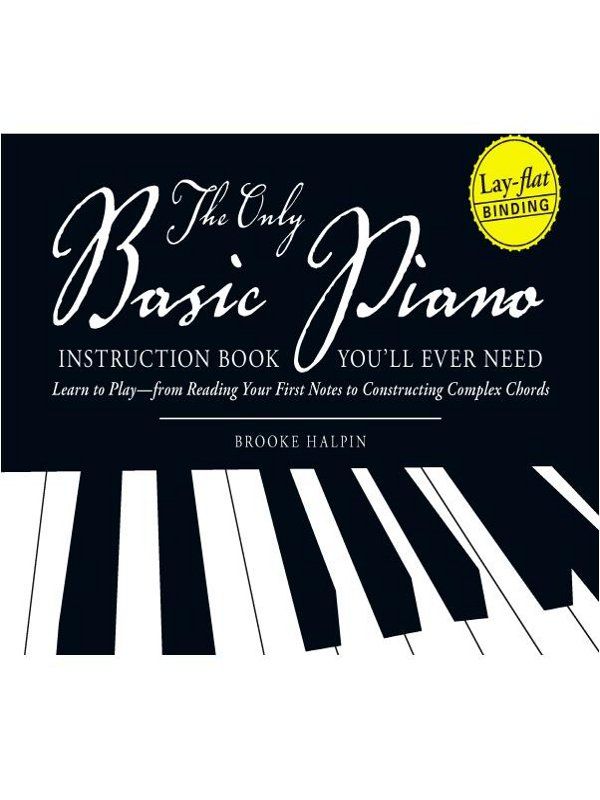 The Only Basic Piano Instruction Book Youll Ever Need Learn To Playfrom Reading Your First Notes To Constructing Complex Cords Brooke Halpin